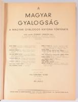 A magyar gyalogság. A magyar gyalogos katona története. Szerk.: az I. és II. részt vitéz Doromby Józ...