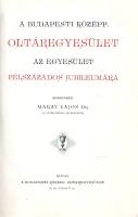 A Budapesti Középponti Oltáregyesület félszázados története 1859-1909. Közzéteszi: Makay Lajos.
Bud...