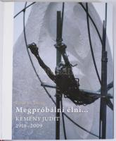Bretus Imre Megpróbálni élni... Kemény Judit 1918-2009. Struggling to live... Judit Kemény 1918-2009...