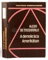 Alexis de Tocqueville: A demokrácia Amerikában. Válogatás. Vál. és az utószót írta: Kulcsár Kálmán. ...