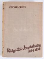Földy János - Balassa Imre: Világostól Josephstadtig. 1849-1856. Földy János naplótöredékeiből közre...