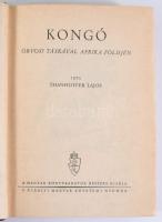 Thanhoffer Lajos: Kongó. Orvosi táskával Afrika földjén. Bp.,1943,Kir. M. Egyetemi Nyomda, 317+3 p.+...