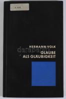 Hermann Volk: Glaube als Gläubigkeit. [A hit mint meggyőződés.] A szerző, Hermann Volk (1903-1988) n...