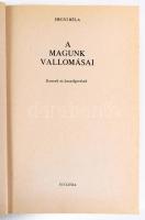 Hegyi Béla: A magunk vallomásai. Potrék és beszélgetések. A szerző, Hegyi Béla (1937-) író, újságíró...