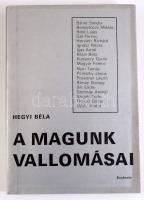 Hegyi Béla: A magunk vallomásai. Potrék és beszélgetések. A szerző, Hegyi Béla (1937-) író, újságíró...