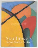 Soulflowers. János Mattis Teutsch. Bp./Miskolc, 2004, Mission Art Gallery. 62p. Kiadói papírkötés, j...
