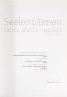 Seelenblumen. János Mattis Teutsch. Bp./Miskolc, 2002, Mission Art Gallery. 65p. Kiadói papírkötés, ...