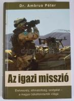 Dr. Ambrus Péter: Az igazi misszió. Pécs, 2010, Alexandra. 271p. Kiadói kartonált kötés, jó állapotb...