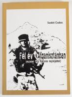 Szabó Csaba: Fél év Afganisztánban (részletek egy katona naplójából). 2010, Ad Librum. 233p. Kiadói ...