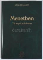Lőrincz Kálmán: Menetben. Túl a nyolcadik ikszen. Bp., 2020, Zrínyi. 183p. Kiadói műbőr kötés, jó ál...