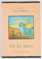 Henri J. M. Nouwen: Itt és most. A Lélekben élni. 2009, Ursus Libris. 178p. Kiadói papírkötés, jó ál...