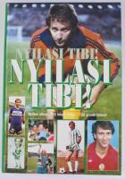 Nagy Béla: Nyilasi Tibi! Nyilasi album, 215 fekete-fehér - 130 színes fotóval. DEDIKÁLT! Bp., 2003. ...