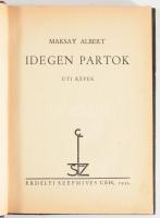 Maksay Albert: Idegen partok. Úti képek. 1935, Erdélyi Szépmíves Céh. 183p. Egészvászon kötés, kissé...