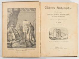 K. Göpel: Illustrirte Kunstgeschichte. Leipzig und Berlin, 1887, Otto Spamer. 292p. Kiadói aranyozot...
