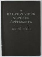 A Balaton vidék népének építészete. Bp., 1936, M. Kir. Balatoni Intéző Bizottság. 116p. Kiadói papír...