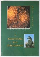 Dúcz László: A közöttünk élő turulmadár. Lakitelek, 1993, Antológia. 111p. + 3 t. Kiadói papírkötés