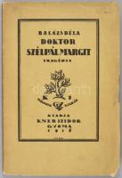 Balázs Béla: Doktor Szélpál Margit. Tragédia három felvonásban. Gyoma, 1918, Kner Izidor. 97p. Másod...