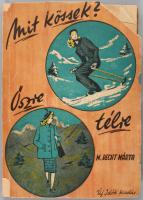 M. Recht Mária: Mit kössek? Őszre, télre. Bp., 1948. Singer. Kiadói sérült papírkötésben, foltos lap...