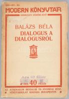 Balázs Béla: Dialógus a dialógusról. (Budapest), [1913]. Athenaeum Irodalmi é Nyomdai Rt. 52 p. Egye...