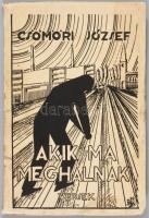 Csömöri József: Akik ma meghalnak. Versek. Bp., 1931. 77p. A borítót Kőhalmi Andor rajzolta. Kiadói ...