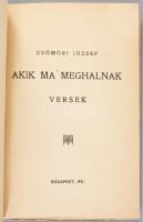 Csömöri József: Akik ma meghalnak. Versek. Bp., 1931. 77p. A borítót Kőhalmi Andor rajzolta. Kiadói ...