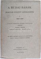 A budai basák magyar nyelvű levelezése I. köt.: 1533 - 1589. Szerk.: Takáts Sándor, Eckhart Ferencz,...