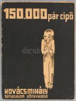 Kovács Mihály: 150.000 pár cipő. (Bp.), 1935. Társadalom. 46p. Rajzos, kiadói papírborítóban, kissé ...