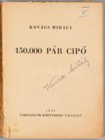 Kovács Mihály: 150.000 pár cipő. (Bp.), 1935. Társadalom. 46p. Rajzos, kiadói papírborítóban, kissé ...