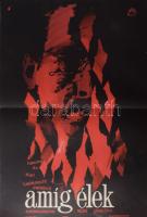 Görög Lajos (1927-1995): Amíg élek, 1966. Filmplakát, ofszet, papír, jelzett a plakáton, Offset Nyom...