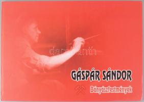Gáspár Sándor: Bányászfestmények. (Festmények a szénbányászatról.) Dorog, 2007, magánkiadás, [24] p....