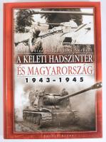 Szabó Péter - Számvéber Norbert: A keleti hadszíntér és Magyarország, 1943-1945. [Nagykovácsi, 2003]...