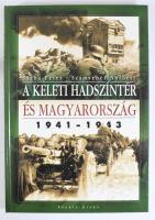 Szabó Péter - Számvéber Norbert: A keleti hadszíntér és Magyarország, 1941-1943. [Nagykovácsi, 2002]...