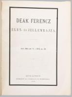 Deák Ferenc élet- és jellemrajza. Szül. 1803. okt. 17. - 1876. jan. 28. Bp., 1876, Athenaeum-ny., 52...