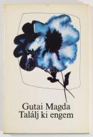 Gutai Magda: Találj ki engem. DEDIKÁLT! Bp., 1980, Magvető. Kiadói egészvászon kötés. papír védőborí...
