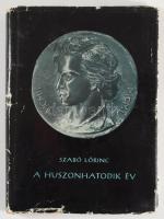 Szabó Lőrinc: A huszonhatodik év. Lírai rekviem százhúsz szonettben. Első kiadás. Bp., 1957, Magvető...