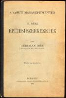 Bertalan Imre: Vasúti magasépítmények II. rész Építési szerkezetek. Bp., 1930. 388p. Félvászon kötés...