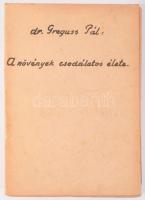 Greguss Pál: A növények csodálatos élete. A szerző, Greguss Pál (1889-1984) Kossuth-díjas botanikus ...