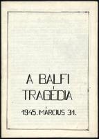 1992 A balfi tragédia, 1945. március 31., a Magyar Auschwitz Alapítvány - Holocaust Dokumentációs Kö...