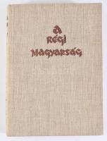 Féja Géza: A régi magyarság. A magyar irodalom története a legrégibb időktől 1772-ig. Tátra-könyvek....
