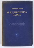 Patai József: Az új Palesztina útjain. [Bp., 1938], Múlt és Jövő, 289+[3] p.+ 32 (fekete-fehér képek...