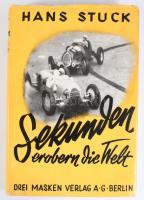 (Autóversenyzés) Hans Stuck: Sekunden erobern die Welt. Verlag: Bln. Drei Masken., 1939. kiadói egés...