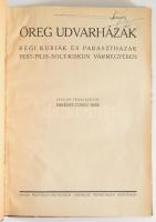 Imrényi-Szabó Imre: Öreg udvarházak. Régi kúriák és parasztházak Pest-Pilis-Solt-Kiskun vármegyében....