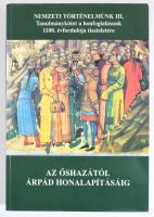 Az őshazától Árpád honalapításáig. Nemzeti történelmünk III. Tanulmánykötet a honfoglalásunk 1100. é...