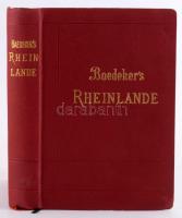 Baedeker, Karl: Die Rheinlande von der Schweizer bis zur holländischen Grenze. Handbuch für Reisende...