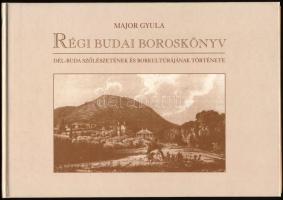 Major Gyula: Régi budai boroskönyv. Dél-Buda szőlészetének és borkultúrájának története. H.n., 1998....