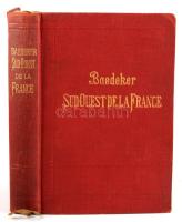 Baedeker, Karl: Le Sud-Quest de la France. De la Loire a la frontiere d'Espagne. Manuel du Voya...