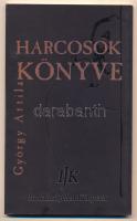 György Attila: Harcosok könyve. Arad, 2005, Irodalmi Jelen Könyvek. 80p. Kiadói papírkötés, jó állap...