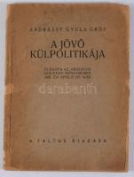 Andrássy Gyula, gróf: A jövő külpolitikája. Előadta az Országos Széchenyi Szövetségben 1920. évi ápr...