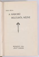 Túri Béla: A háború belülről nézve. Bp., 1916, "Élet", 290+6 p. Átkötött egészvászon-kötés...