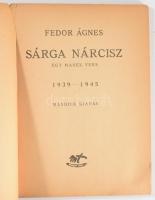 Fedor Ágnes: Sárga nárcisz. Egy marék vers. 1939-1945. A szerző, Fedor Ágnes (1909-1990) író, újságí...